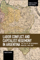 Book cover of: Labor Conflict And Capitalist Hegemony In Argentina. By: Agustin Santella