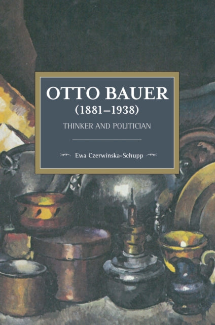 Book cover of: Otto Bauer (1881-1938). By: Ewa Czerwinska-Schupp