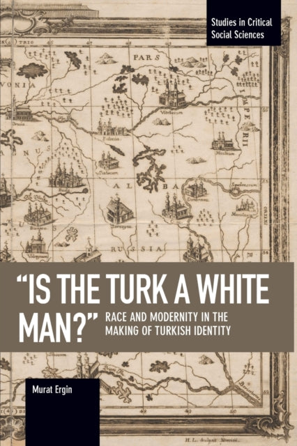 Book cover of: 'is The Turk A White Man?'. By: Murat Ergin