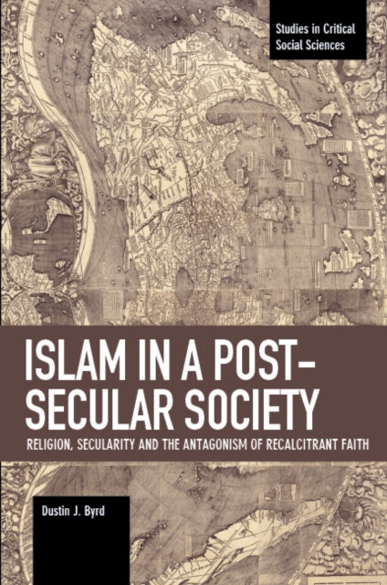 Book cover of: Islam in a Post-Secular Society. By: Dustin Byrd
