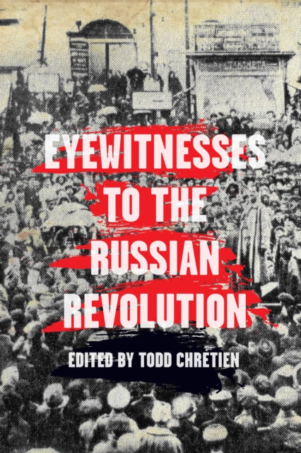 Book cover of: Eyewitnesses To The Russian Revolution. By: Todd Chretien