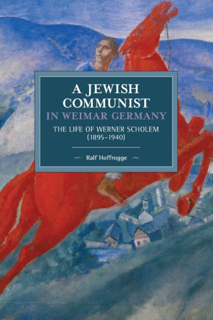 Book cover of: Jewish Communist In Weimar Germany. By: Ralf Hoffrogge