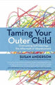 Book cover of: Taming Your Outer Child. By: Susan Anderson