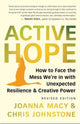 Active Hope Revised, How to Face the Mess We're in with Unexpected Resilience and Creative Power 9781608687107 Joanna Macy