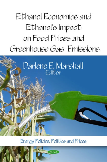 Book cover of: Ethanol Economics & Ethanol's Impact on Food Prices & Greenhouse Gas Emissions. By: Darlene E. Marshall