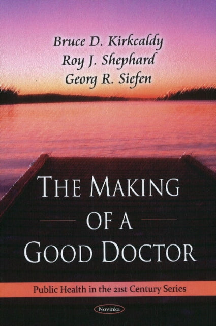 Book cover of: Making of a Good Doctor. By: Bruce D. Kirkcaldy