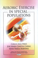 Book cover of: Aerobic Exercise in Special Populations. By: Carlos Ayan Perez