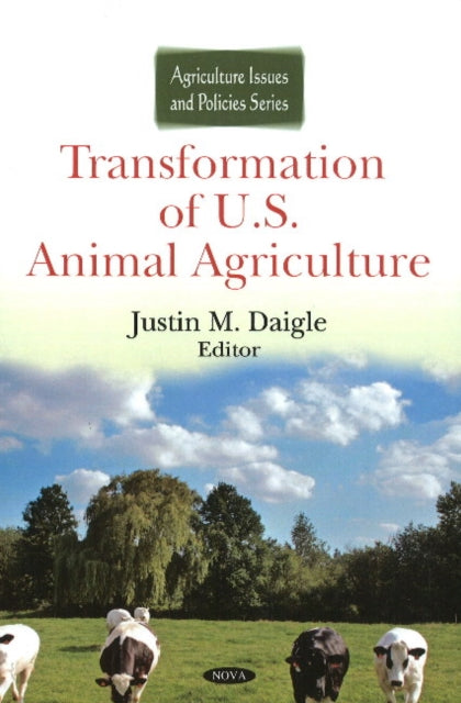 Book cover of: Transformation of U.S. Animal Agriculture. By: Justin M. Daigle