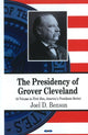 Book cover of: Presidency of Grover Cleveland. By: Joel D. Benson