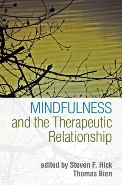 Book cover of: Mindfulness and the Therapeutic Relationship. By: Steven F. Hick