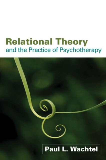 Book cover of: Relational Theory and the Practice of Psychotherapy. By: Paul L. Wachtel