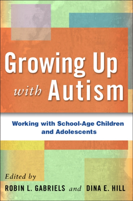 Book cover of: Growing Up with Autism. By: Robin L. Gabriels