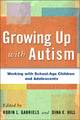 Book cover of: Growing Up with Autism. By: Robin L. Gabriels
