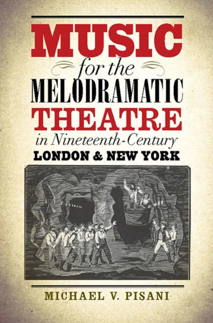 Book cover of: Music for the Melodramatic Theatre in Nineteenth-Century London and New York. By: Michael V. Pisani