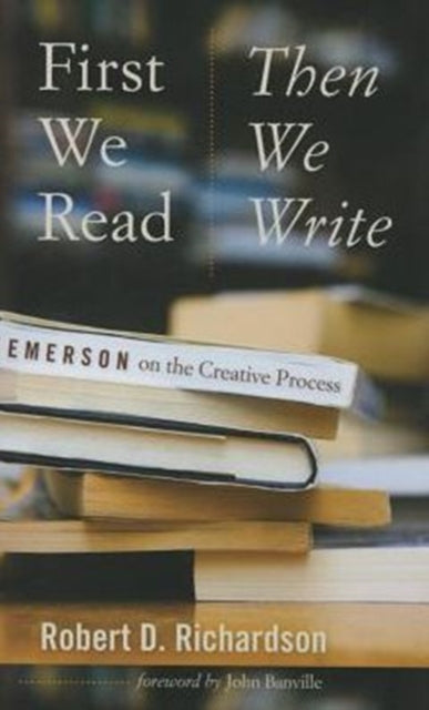 Book cover of: First We Read, Then We Write. By: Robert D. Richardson
