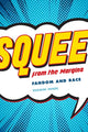 Book cover of: Squee from the Margin. By: Rukmini Pande