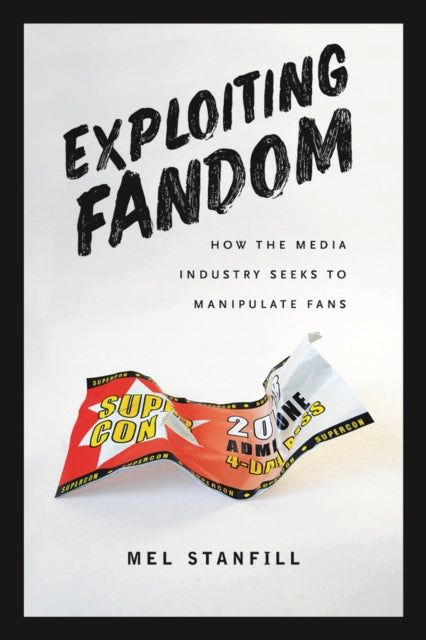 Book cover of: Exploiting Fandom. By: Mel Stanfill