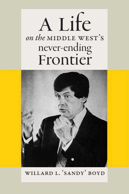 Book cover of: Life on the Middle West's Never-Ending Frontier. By: Willard L. Boyd