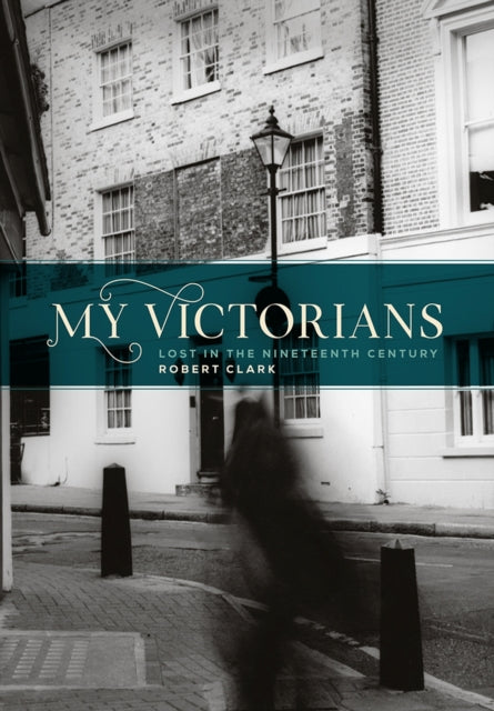 Book cover of: My Victorians. By: Robert Clark