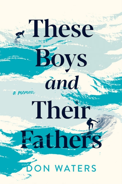 Book cover of: These Boys and Their Fathers. By: Don Waters