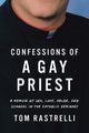 Book cover of: Confessions of a Gay Priest. By: Tom Rastrelli