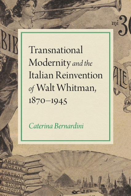 Book cover of: Transnational Modernity and the Italian Reinvention of Walt Whitman, 1870-1945. By: Caterina Bernardini