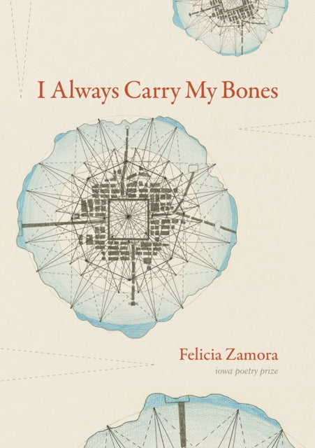 Book cover of: I Always Carry My Bones. By: Felicia M. Zamora
