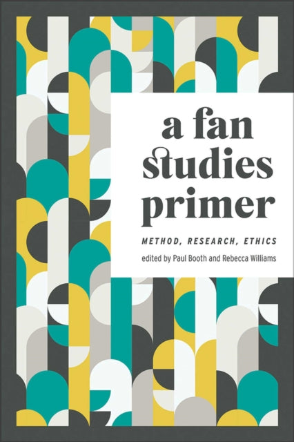 Book cover of: Fan Studies Primer. By: Paul Booth