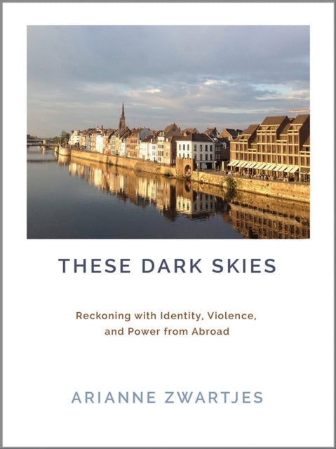Book cover of: These Dark Skies. By: Arianne Zwartjes