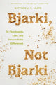 Book cover of: Bjarki, Not Bjarki. By: Matthew J. C. Clark