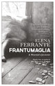 Book cover of: Frantumaglia. By: Elena Ferrante