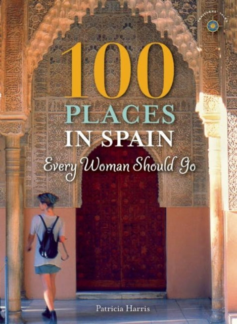 Book cover of: 100 Places in Spain Every Woman Should Go. By: Patricia Harris