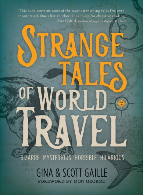 Book cover of: Strange Tales of World Travel. By: Scott Gaille