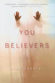 Book cover of: You Believers. By: Jane Bradley