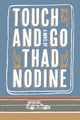 Book cover of: Touch and Go. By: Thad R. Nodine
