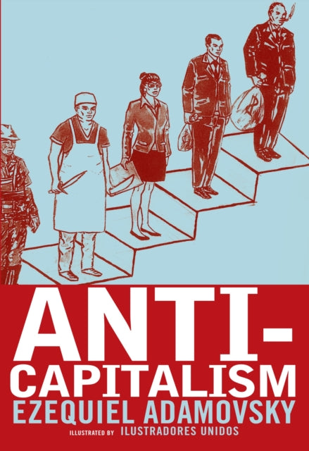 Book cover of: Anti-Capitalism. By: Ezequiel Adamovsky