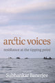 Book cover of: Arctic Voices. By: Subhankar Banerjee