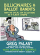 Book cover of: Billionaires & Ballot Bandits. By: Greg Palast