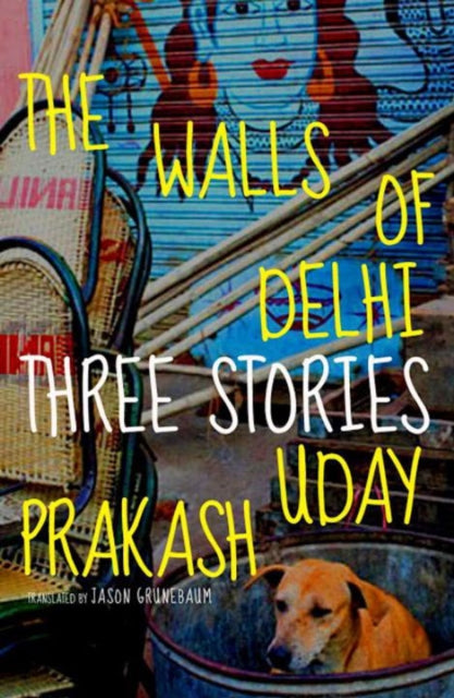 Book cover of: Walls of Delhi. By: Uday Prakash