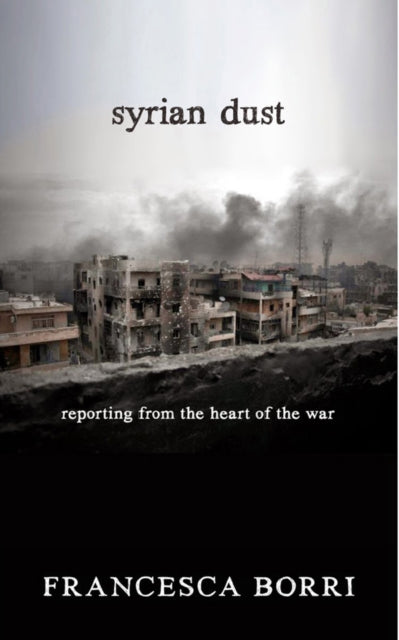 Book cover of: Syrian Dust. By: Francesca Borri