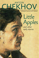 Book cover of: Little Apples. By: Антон Павлович Чехов