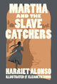 Book cover of: Martha and the Slave Catchers. By: Harriet Hyman Alonso
