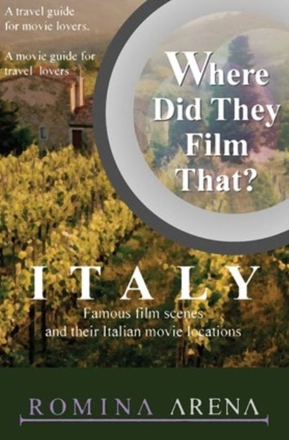 Book cover of: Where Did They Film That? Italy. By: Romina Arena