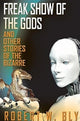 Book cover of: Freak Show of the Gods. By: Robert W. Bly