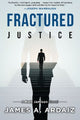 Book cover of: Fractured Justice. By: James A. Ardaiz