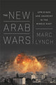 Book cover of: New Arab Wars. By: Marc Lynch