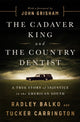 Book cover of: Cadaver King and the Country Dentist. By: Radley Balko