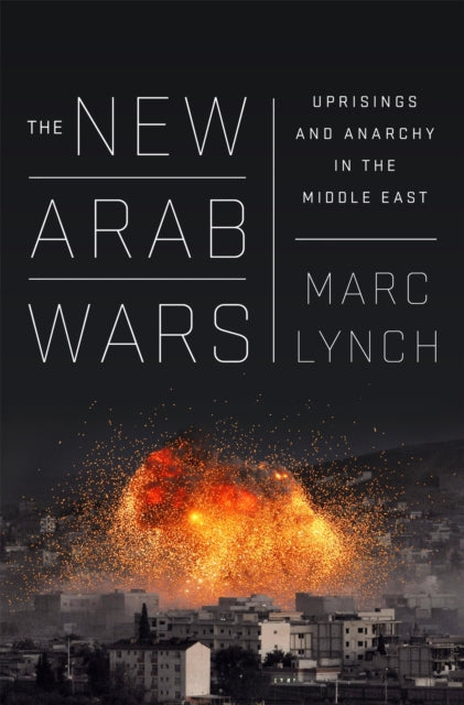 Book cover of: New Arab Wars. By: Marc Lynch