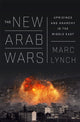 Book cover of: New Arab Wars. By: Marc Lynch
