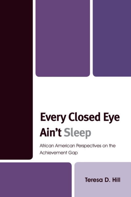 Book cover of: Every Closed Eye Ain't Sleep. By: Teresa D. Hill